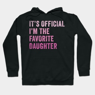 It's official I'm the Favorite daughter Hoodie
